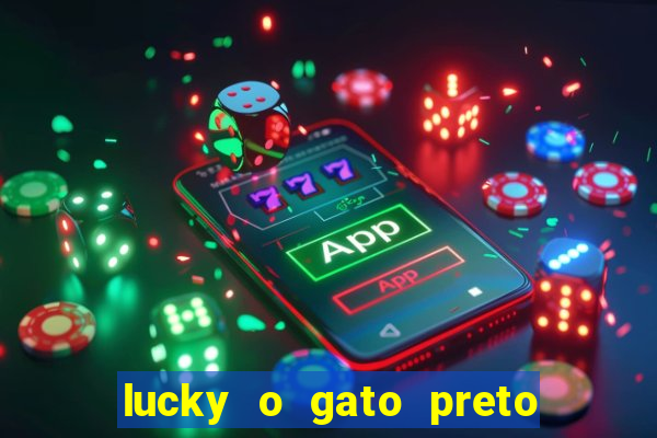 lucky o gato preto filme completo dublado download